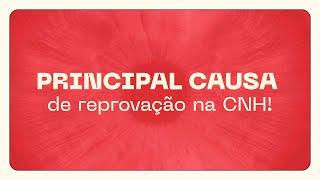 PRINCIPAL CAUSA DE REPROVAÇÃO NA CNH!