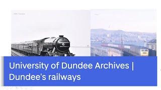 University of Dundee, Archive Services - Dundee's railways