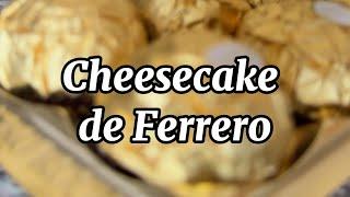 Cheesecake de Ferrero 