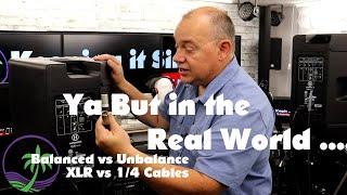 Real world - Balanced vs Unbalanced Cables XLR vs 1/4 TS/TRS