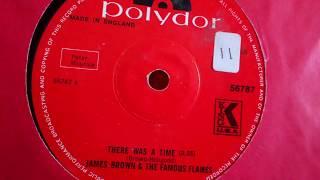 JAMES BROWN & THE FAMOUS FLAMES - THERE WAS A TIME