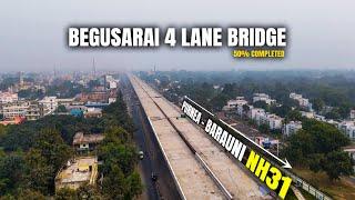 Begusarai Elevated 4 lane Bridge | NH31 | इंतजार अभी जारी है, तैयार होगी 2025 में!