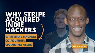 Why Stripe CEO, Patrick Collison Acquired Indie Hackers - with Co-Founder, Channing Allen