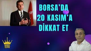 BORSA'DA 20 KASIMA DİKKAT ET