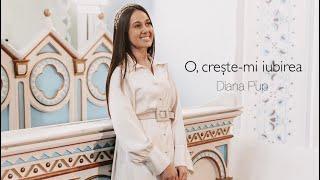 Diana Pup - O, creşte-mi iubirea | Official Video