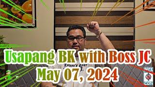 Usapang BK with Boss JC: May 07, 2024