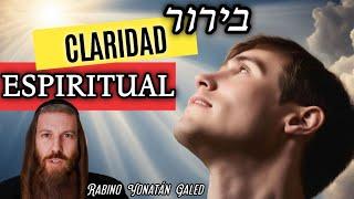 "BERÚR" - Cómo Lograr Aclaración y Claridad Espiritual - EQUILIBRIO EMOCIONAL | Rabino Yonatán Galed