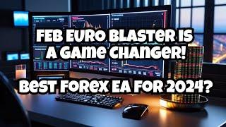 Best Forex EA for 2024? FEB Euro USD Blaster is a Game Changer! 6 Month Live Trading Unbiased Review