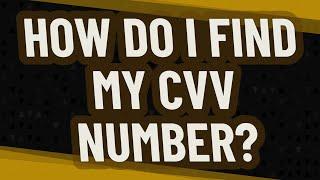 How do I find my CVV number?