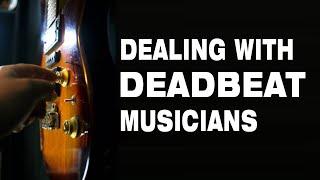 How to Deal with Deadbeat Musicians