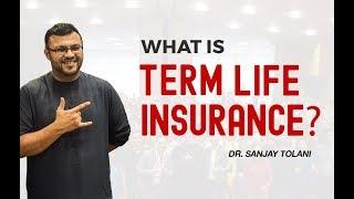 What Is Term Insurance? | Why Buy Life Insurance? | Dr Sanjay Tolani