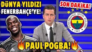 Fenerbahçe'ye Bir Dünya Yıldızı Daha! Tadic'ten Sonra Paul Pogba Bombası! Rüya Takım Kuruluyor!