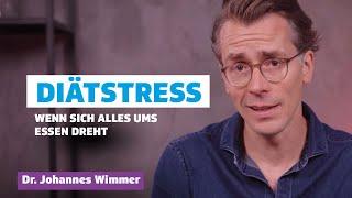 Diätstress - Wenn sich alles ums Essen dreht I Dr. Johannes Wimmer