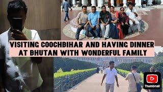 Visiting COOCHBIHAR and having dinner at  bhutan with wonderful family|K-vlogs|Part-33 #travel