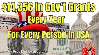 How Every Person In America Can To Start TODAY Getting $14,356  In Gov't Grants Every Year