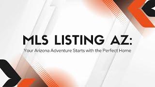 MLS Listing AZ: Your Arizona Adventure Starts with the Perfect Home