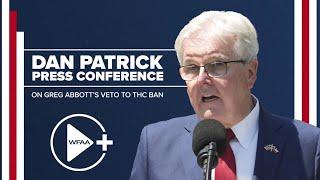 LIVE: Dan Patrick press conference on Greg Abbott veto of THC product ban