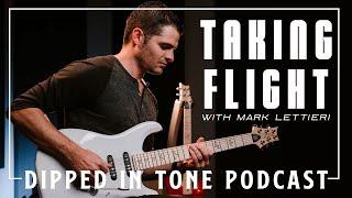 Taking Flight with Mark Lettieri | Dipped in Tone Podcast