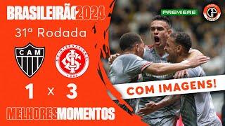 ATLÉTICO-MG 1 X 3 INTERNACIONAL - MELHORES MOMENTOS COM IMAGENS - BRASILEIRÃO 2024