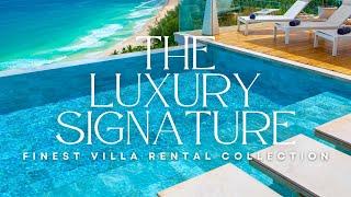 The Luxury Signature - Villa Rentals & Vacation Homes