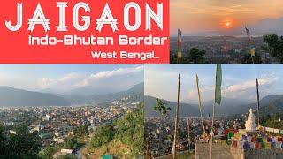 JAIGAON || JAIGAON  INDO-BHUTAN BORDER || JAIGAON VIEW POINT DARAGAON || #Vlogger-SUNIL