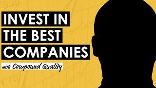 Quality Investing: Know the Best Companies to Invest to w/ Compound Quality (MI314)