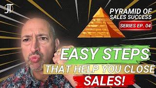 Your Easy Steps To Close More Sales | Pyramid of Sales Success EP 4