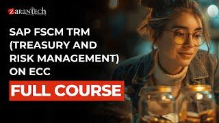 SAP FSCM TRM (Treasury and Risk Management) on ECC Full Course | ZaranTech