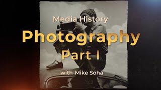 Media History: The Power of Photography (Part 1)