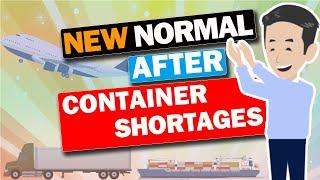 Logistics New Normal! How the Logistics will change after Container Shortage?