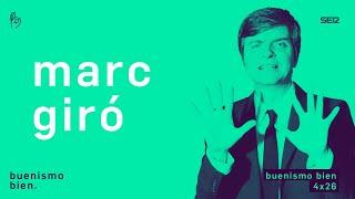 Buenismo Bien | 4x26 | Marc Giró nos marcgiriza