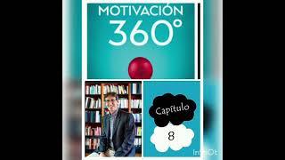 Motivación 360° - David Fischman-CAPÍTULO 8