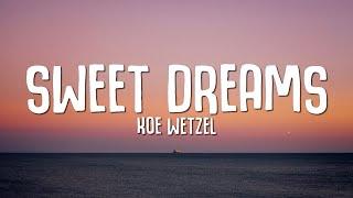 Koe Wetzel - Sweet Dreams (Lyrics)