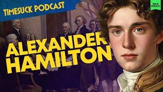 Timesuck Podcast | Alexander Hamilton