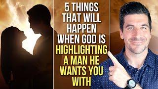 5 Things God Will Do When He’s Highlighting a Man He Wants You to Date