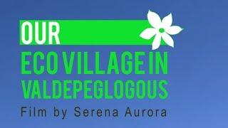 Our Eco Village in Valdepielagos Spain | Community Living | Auroras Eye Film