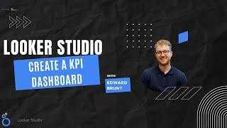Create a KPI Dashboard In Looker Studio From A Google Sheet In Less Than 20 Minutes