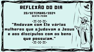 REFLEXÃO DO EVANGELHO - 20/09/2024