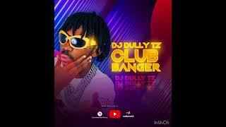 DJ DULLY TZ CLUB BANGERS MIX 2024