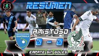 Guatemala vs México Resumen Partido amistoso Abril 2022