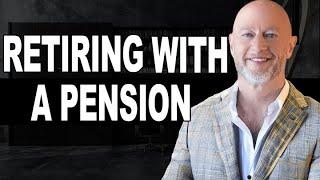 How A Pension Impacts Your Retirement Planning