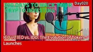 Day020 ICO vs  IEO vs  IDO  The Evolution of Token Launches Crypto Investing