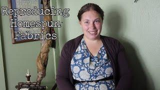 Reproducing 19th Century Homespun Fabrics || One Woman is Twice Two Soldiers, Episode 6