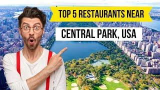 Top 5 Restaurants near Central Park, New York City, USA #NYCFoodie #CentralParkEats #NYCDining