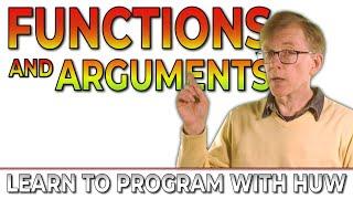 Functions and Arguments (Learn To Program With Huw)