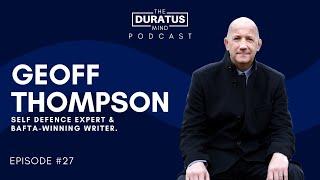 The Duratus Mind - Ep #27 - Geoff Thompson