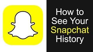 How to See Your Snapchat History Every Snaps You Ever Sent and Received