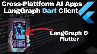 Build Cross-Platform AI with LangGraph: Building AI Based Flutter Apps