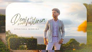 Jonathas Ribeiro - Deus da Minha História (Clipe Oficial)