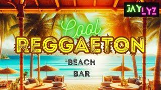 COOL REGGAETON LENTO - SUMMER MUSIC BEACH BAR LOUNGE LATINO #reggaeton #latino #chill